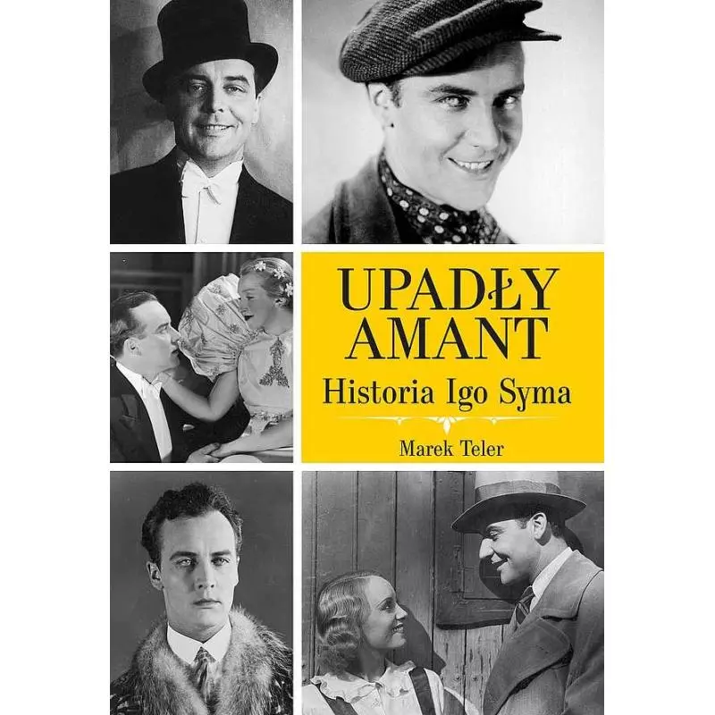 UPADŁY AMANT. HISTORIA IGO SYMA Marek Teler - Skarpa Warszawska UPADŁY AMANT. HISTORIA IGO SYMA Marek Teler - Skarpa Warszawska