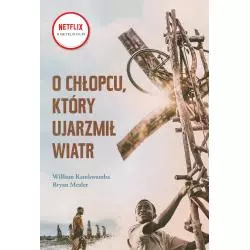 O CHŁOPCU KTÓRY UJARZMIŁ WIATR Wiliam Kamkwamba - Edgard