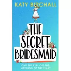 THE SECRET BRIDESMAID Katy Birchall - Hodder And Stoughton