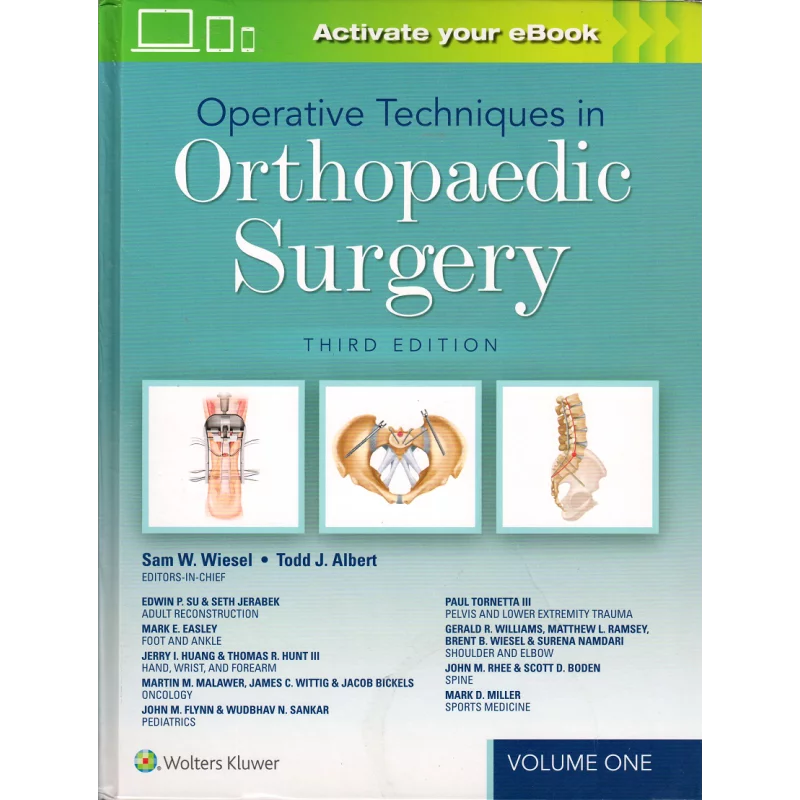 OPERATIVE TECHNIQUES IN ORTHOPAEDIC SURGERY THIRD EDITION VOLUME ONE Sam W. Wiesel - Wolters Kluwer
