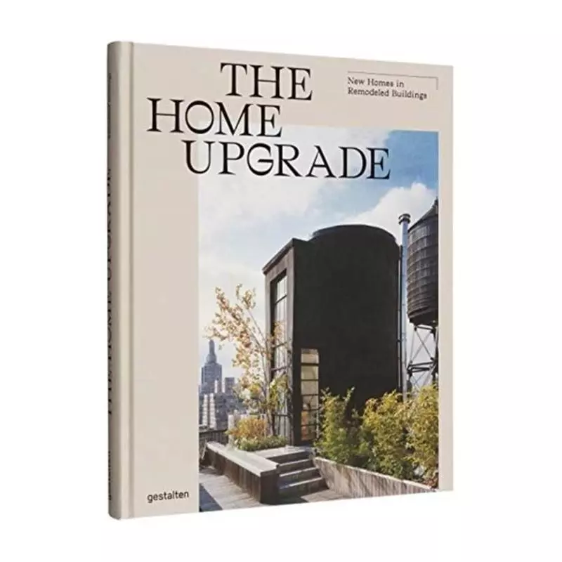 THE HOME UPGRADE NEW HOMES IN REMODELED BUILDINGS Tessa Pearson - Gestalten