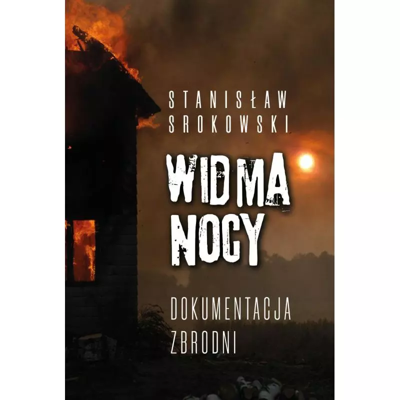 WIDMA NOCY. DOKUMENTACJA ZBRODNI Stanisław Srokowski - Fronda