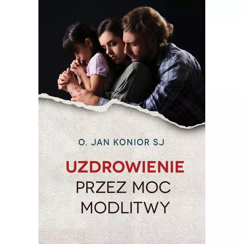 UZDROWIENIE PRZEZ MOC MODLITWY Jan Konior - Wydawnictwo M