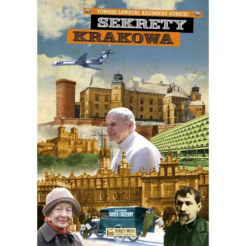 SEKRETY KRAKOWA Kazimierz Tomasz Ławecki - Księży Młyn