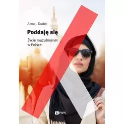 PODDAJĘ SIĘ MUZUŁMANKI W POLSCE Anna J. Dudek - PWN