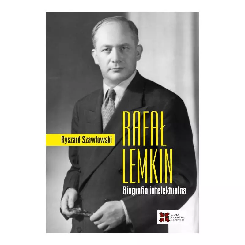 RAFAŁ LEMKIN BIOGRAFIA INTELEKTUALNA Ryszard Szawłowski - Sedno