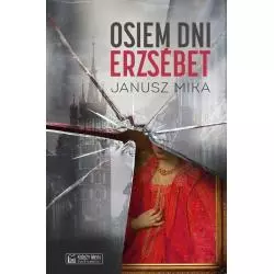 OSIEM DNI ERZSEBET Janusz Mika - 
