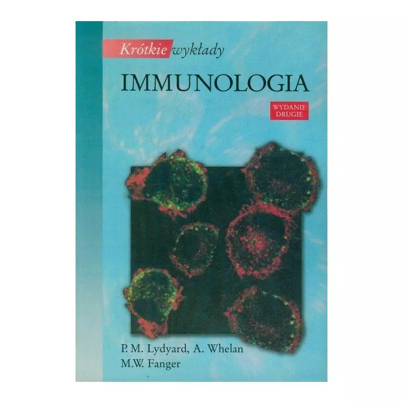 KRÓTKIE WYKŁADY IMMUNOLOGIA A. Whelan, M.W. Fanger, P. M. Lydyard - PWN