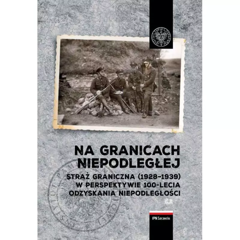 NA GRANICACH NIEPODLEGŁEJ Artur Ochał, Michał Ruczyński - IPN