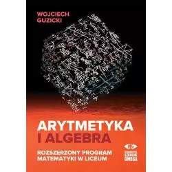 ARYTMETYKA I ALGEBRA Wojciech Guzicki - Omega