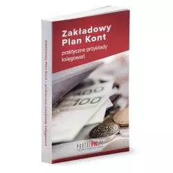 ZAKŁADOWY PLAN KONT PRAKTYCZNE PRZYKŁADY KSIĘGOWAŃ - Wiedza i Praktyka