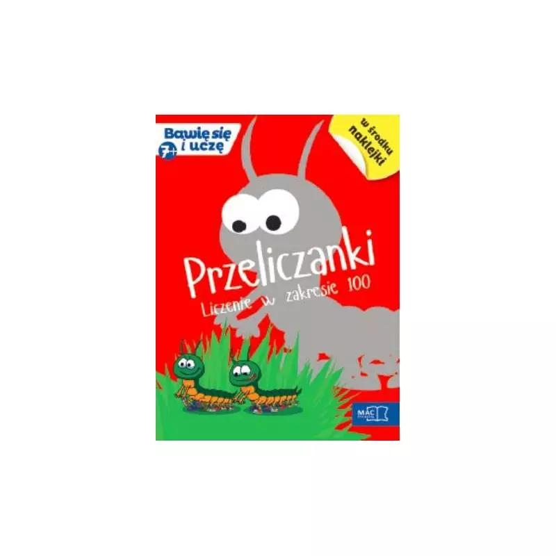 PRZELICZANKI LICZENIE W ZAKRESIE 100 BAWIĘ SIĘ I UCZĘ Roman Bankiewicz, Andrzej Pustuła 7+ - MAC Edukacja