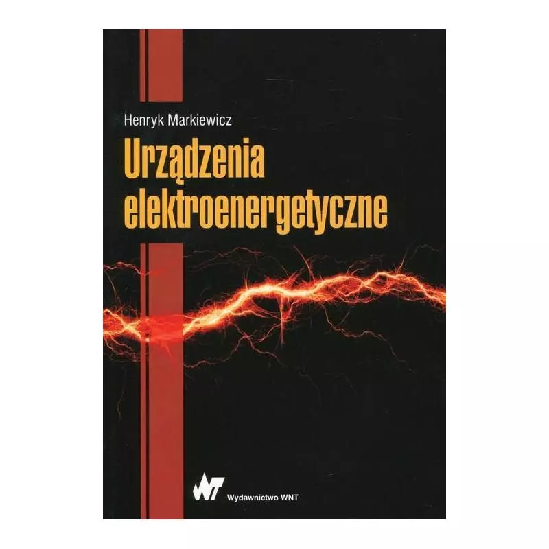 URZĄDZENIA ELEKTROENERGETYCZNE Henryk Markiewicz - Wydawnictwo Naukowe PWN