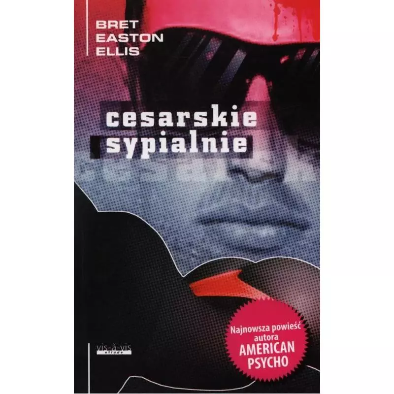 CESARSKIE SYPIALNIE Bret Easton Ellis - Vis-a-Vis Etiuda