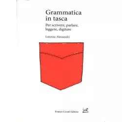 GRAMMATICA IN TASCA PER SCRIVERE, PARLQRE, LEGGERE, DIGITARE Lorenza Alessandri - 