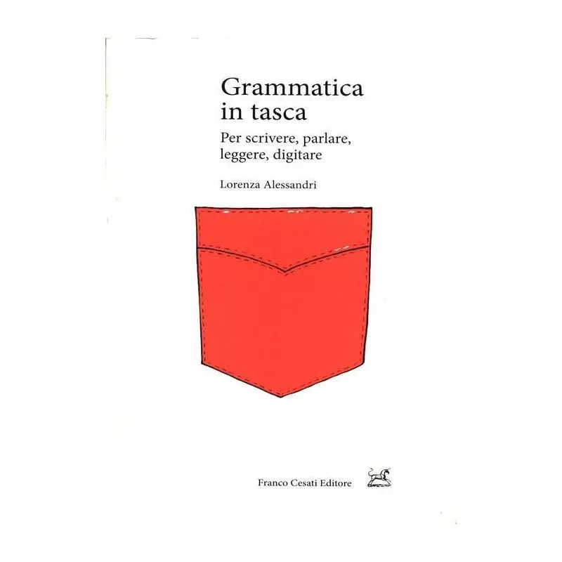 GRAMMATICA IN TASCA PER SCRIVERE, PARLQRE, LEGGERE, DIGITARE Lorenza Alessandri - 