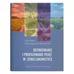 DEFINIOWANIE I PROFILOWANIE POJĘĆ W (ETNO)LINGWISTYCE Stanisława Nienrzegowska-Bartmińska - UMCS