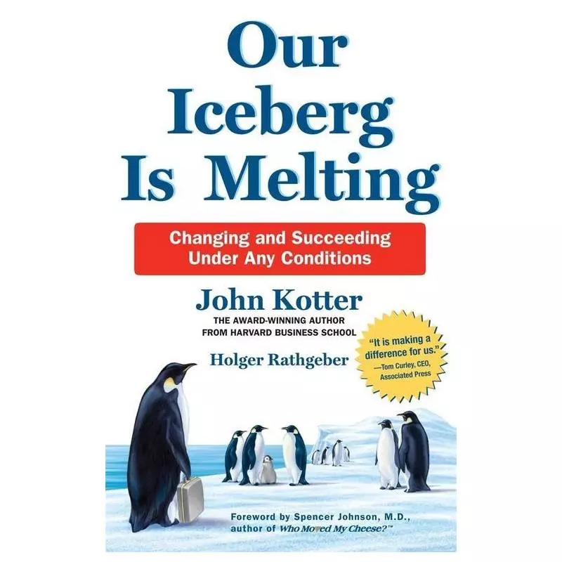 OUR ICEBERG IS MELTING John Kotter - Macmillan