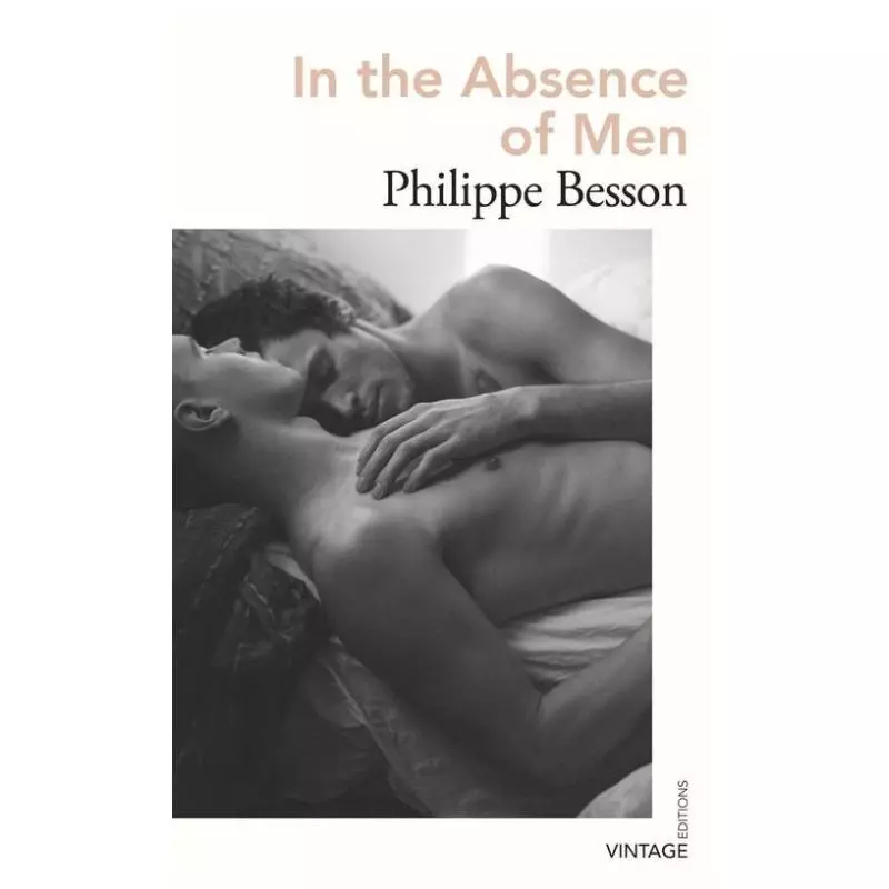 IN THE ABSENCE OF MEN Philippe Besson - Vintage