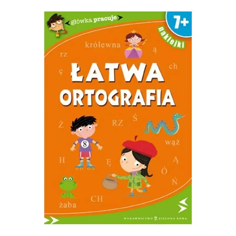 GŁÓWKA PRACUJE ŁATWA ORTOGRAFIA Iwona Orowiecka 7+ - Zielona Sowa