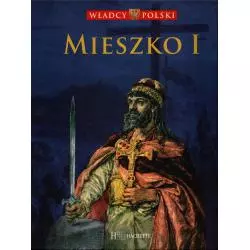 MIESZKO I. WŁADCY POLSKI - Hachette