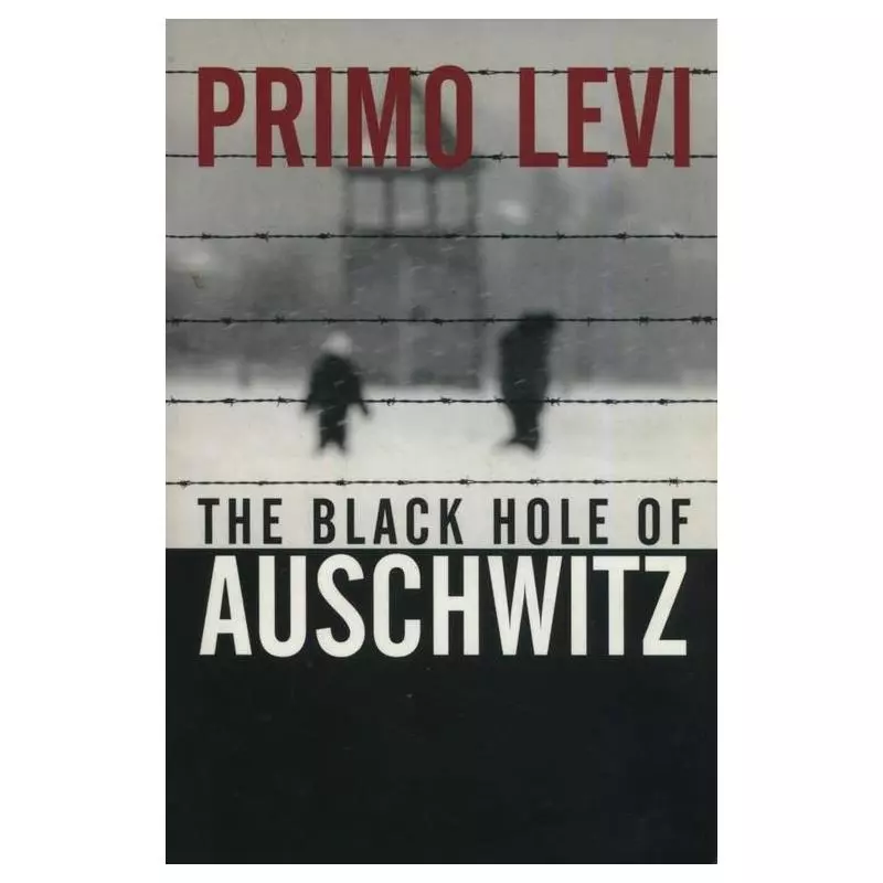 THE BLACK HOLE OF AUSCHWITZ Primo Levi - Polity Press