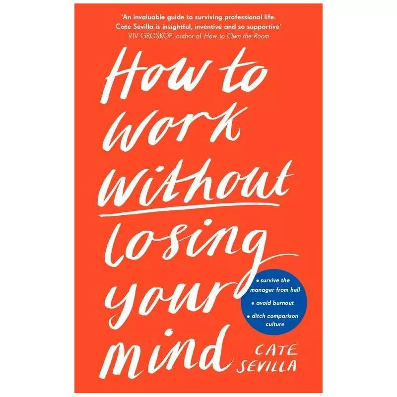 HOW TO WORK WITHOUT LOSING YOUR MIND Sevilla Cate - Penguin Books