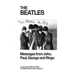 THE BEATLES MESSAGES FROM JOHN, PAUL, GEORGE AND RINGO Chris Hutchins - Neville Ness House Lt
