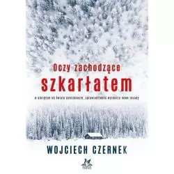 OCZY ZACHODZĄCE SZKARŁATEM Wojciech Czernek - Feniks