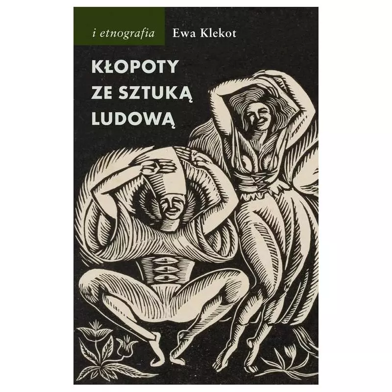 KŁOPOTY ZE SZTUKĄ LUDOWĄ Ewa Klekot - Słowo/Obraz/Terytoria