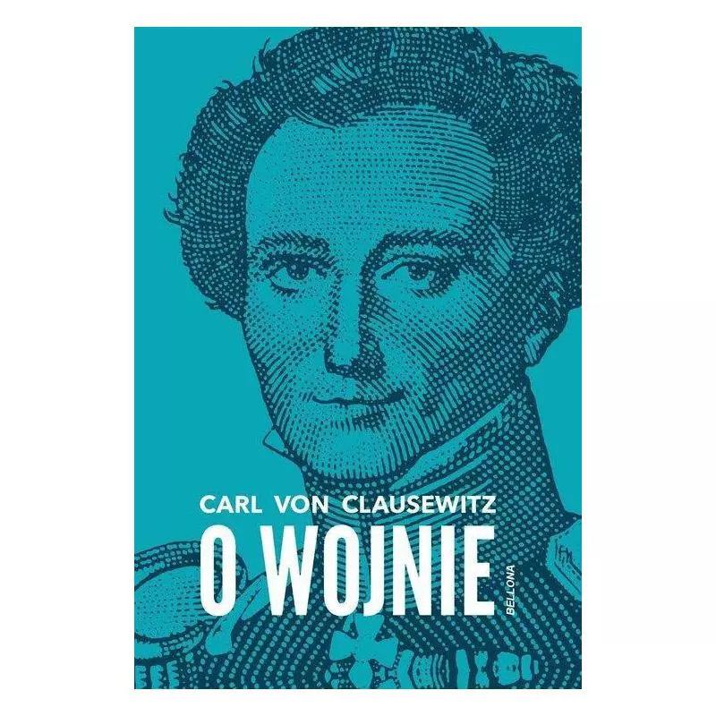O WOJNIE Carl Clausewitz - Bellona