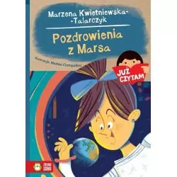 JUŻ CZYTAM POZDROWIENIA Z MARSA Marzena Kwietniewska-Talarczyk 7+ - Zielona Sowa
