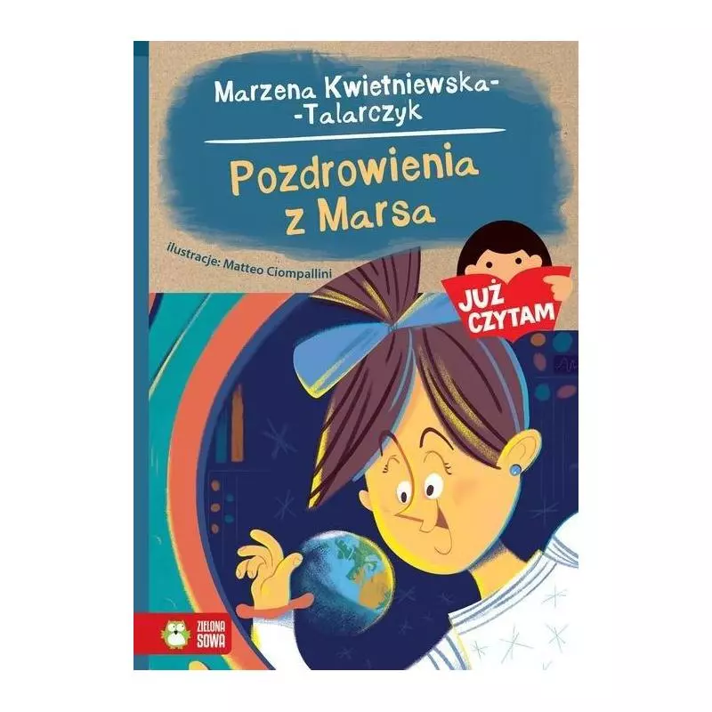 JUŻ CZYTAM POZDROWIENIA Z MARSA Marzena Kwietniewska-Talarczyk 7+ - Zielona Sowa