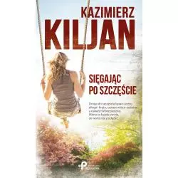 SIĘGAJĄC PO SZCZĘŚCIE Kazimierz Kiljan - Poligraf