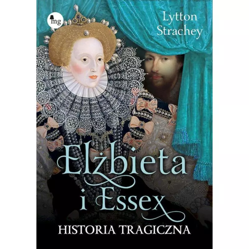 ELIZABETH I ESSEX HISTORIA TRAGICZNA Strachey Lytton - MG