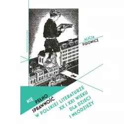 NIEPEŁNOSPRAWNOŚĆ W POLSKIEJ LITERATURZE XX I XXI WIEKU DLA DZIECI I MŁODZIEŻY Alicja Fidowicz - Wydawnictwo Uniwersytet...