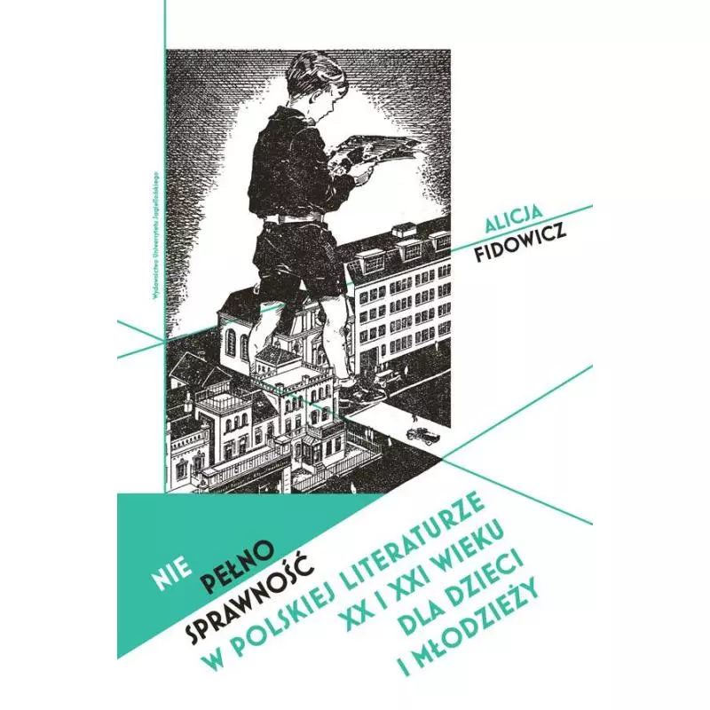 NIEPEŁNOSPRAWNOŚĆ W POLSKIEJ LITERATURZE XX I XXI WIEKU DLA DZIECI I MŁODZIEŻY Alicja Fidowicz - Wydawnictwo Uniwersytet... NIEPEŁNOSPRAWNOŚĆ W POLSKIEJ LITERATURZE XX I XXI WIEKU DLA DZIECI I MŁODZIEŻY Alicja Fidowicz - Wydawnictwo Uniwersytet...