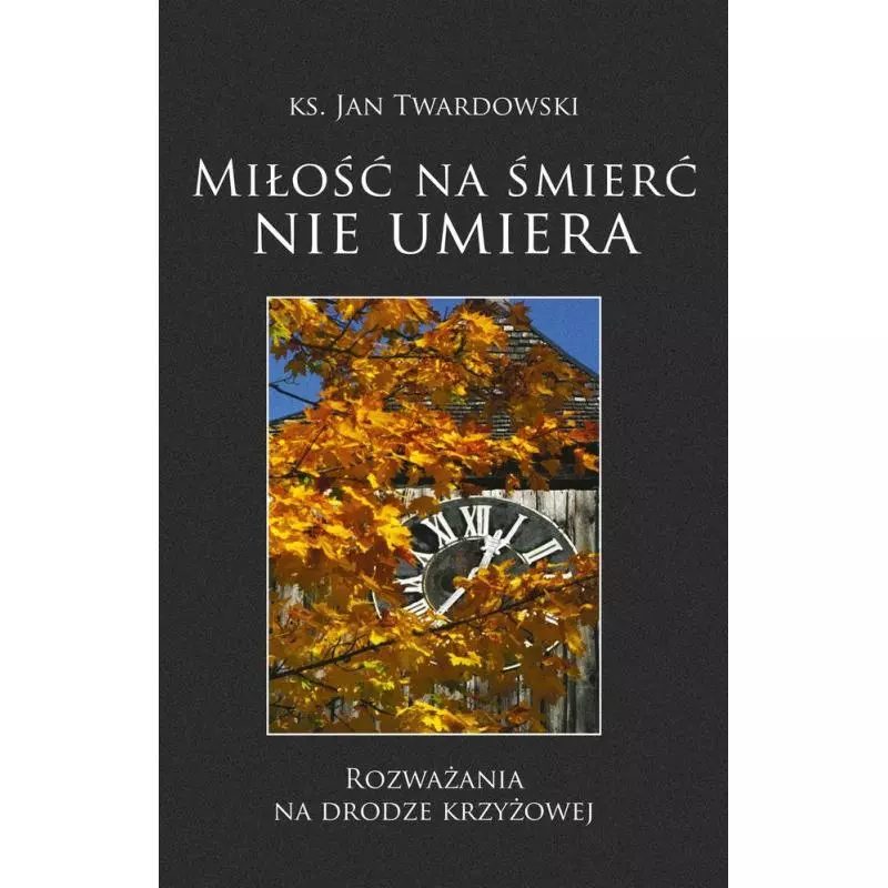 MIŁOŚĆ NA ŚMIERĆ NIE UMIERA Jan Twardowski - Bernardinum