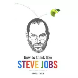 HOW TO THINK LIKE STEVE JOBS Daniel Smith - Michael Omara