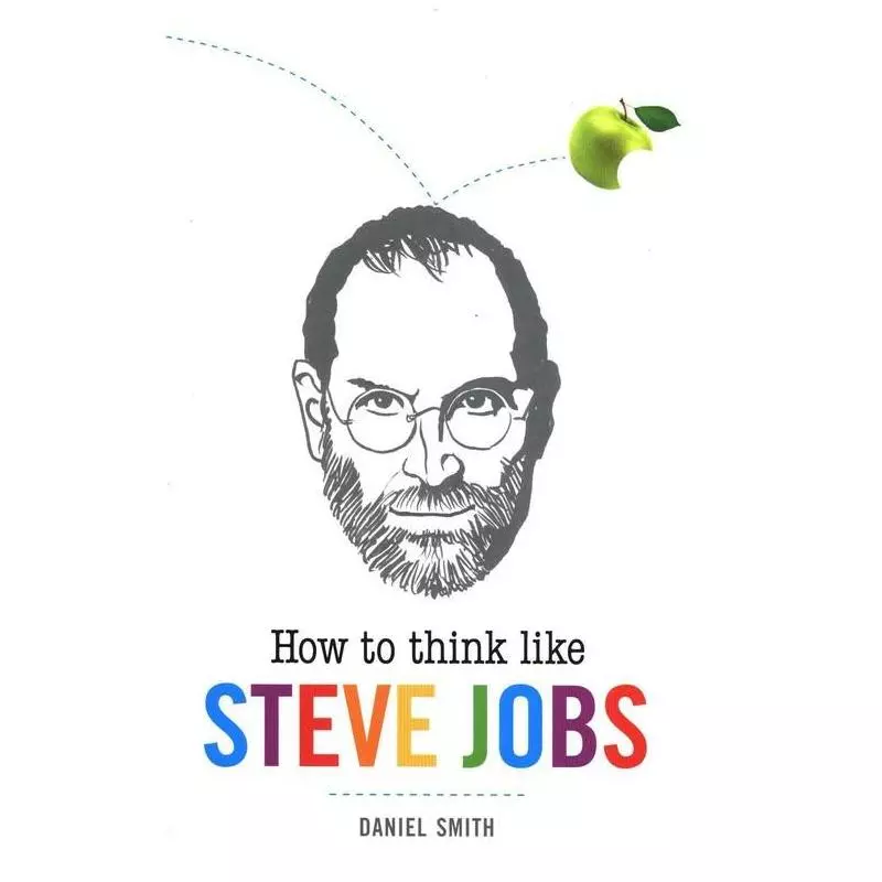 HOW TO THINK LIKE STEVE JOBS Daniel Smith - Michael Omara