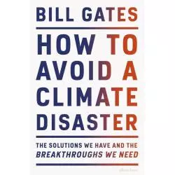 HOW TO AVOID A CLIMATE DISASTER Bill Gates - Allen Lane