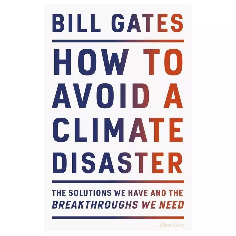 HOW TO AVOID A CLIMATE DISASTER Bill Gates - Allen Lane