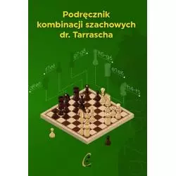PODRĘCZNIK KOMBINACJI SZACHOWYCH DR. TARRASCHA Bogdan Zerek - FUH Caissa