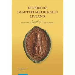 DIE KIRCHE IM MITTELALTERLICHEN LIVLAND Radosław Biskup, Johannes Gotz, Andrzej Radzimiński - Wydawnictwo Naukowe UMK