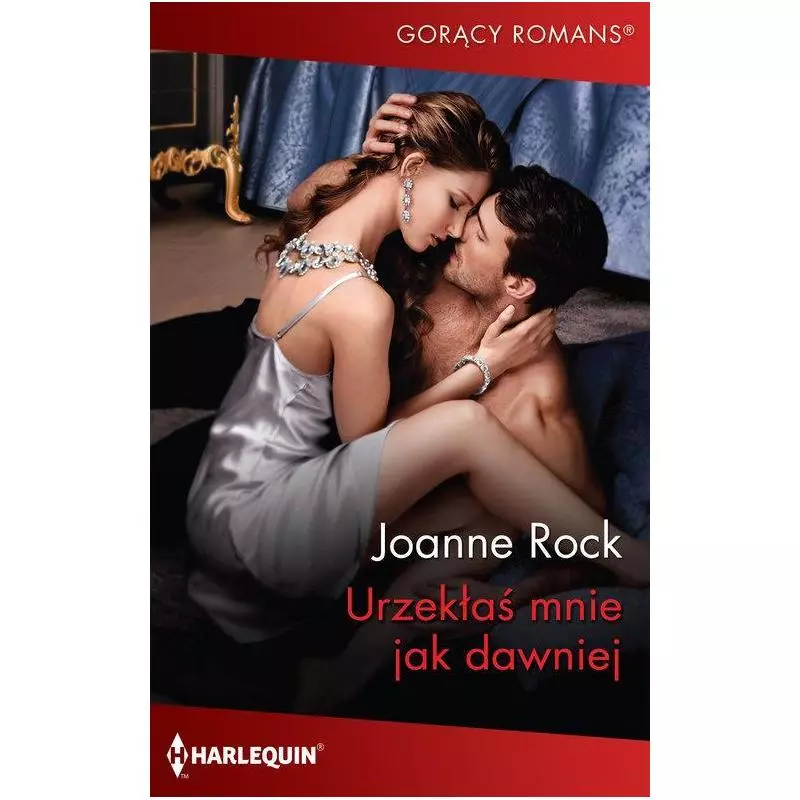 URZEKŁAŚ MNIE JAK DAWNIEJ Joanne Rock - HarperCollins