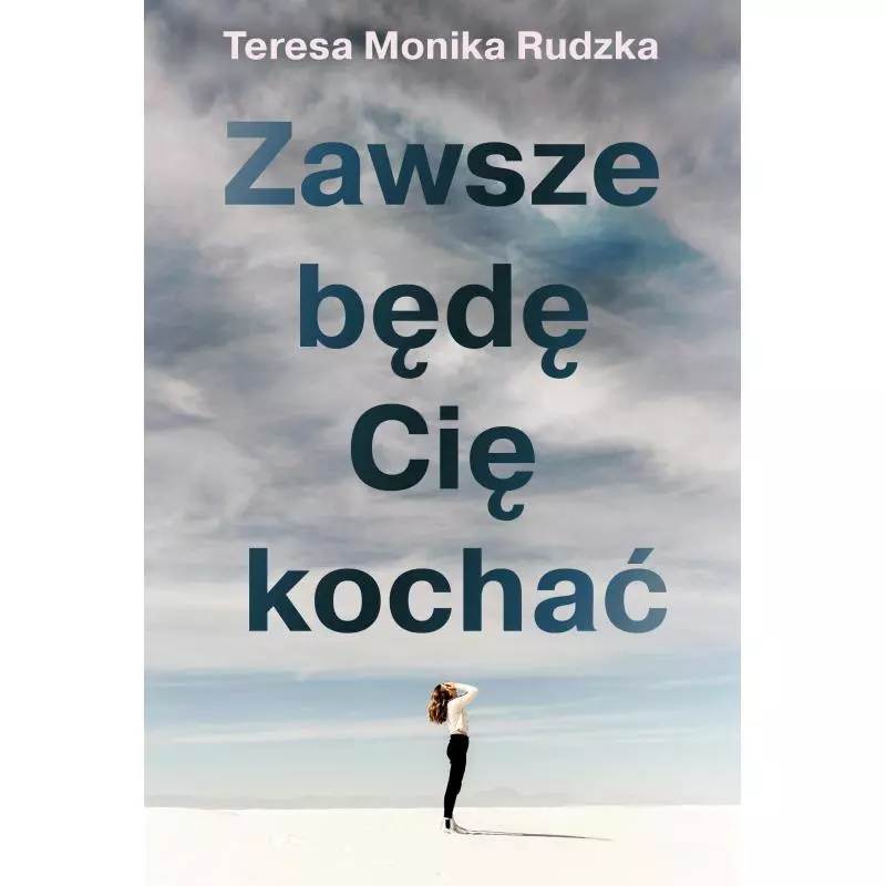 ZAWSZE BĘDĘ CIĘ KOCHAĆ Teresa Monika Rudzka - HARPERCOLLINS