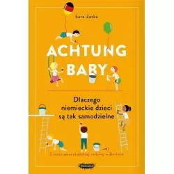 ACHTUNG BABY DLACZEGO NIEMIECKIE DZIECI SĄ TAK SAMODZIELNE Sara Zaske - Mamania