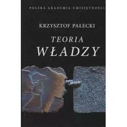 TEORIA WŁADZY Krzysztof Pałecki - Polska Akademia Umiejętności