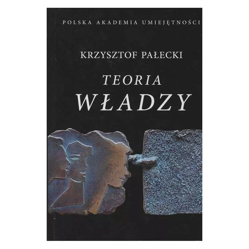 TEORIA WŁADZY Krzysztof Pałecki - Polska Akademia Umiejętności