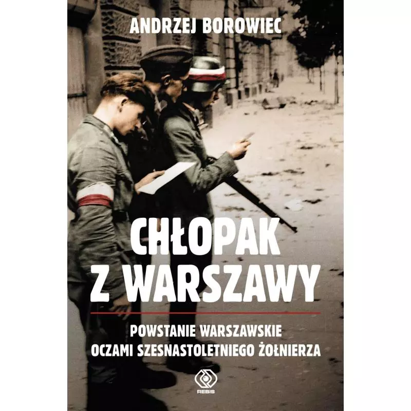 CHŁOPAK Z WARSZAWY Andrzej Borowiec - Rebis